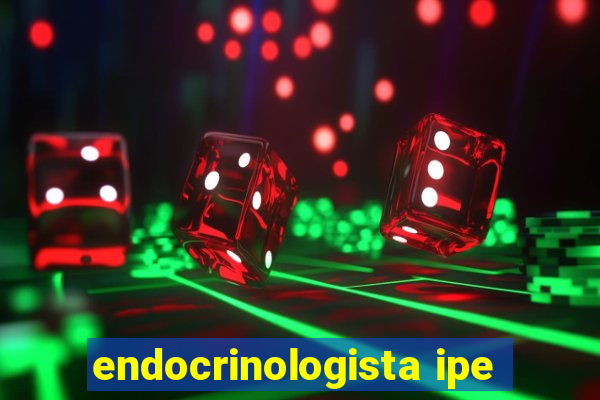 endocrinologista ipe